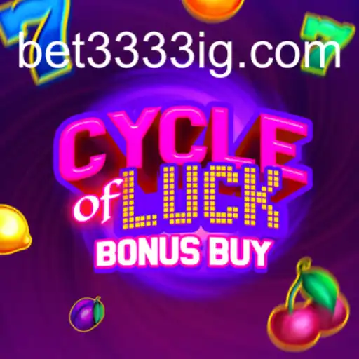 Discover the Thrills of CycleofLuckBonusBuy on Bet3333.com Platform