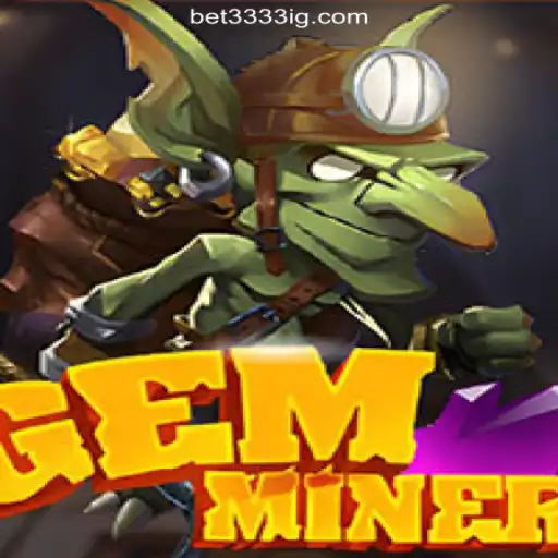 GemMiner: An Exciting Adventure on Bet3333.com Platform