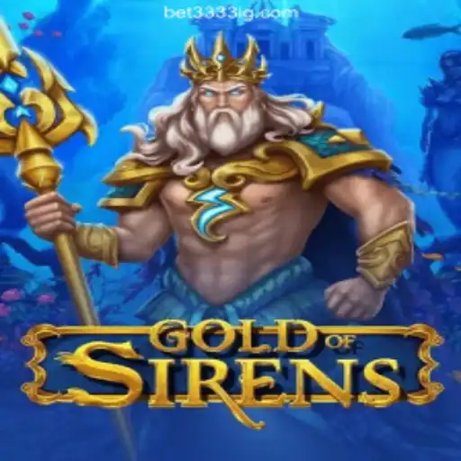 Exploring the Allure of GoldofSirens: A Premier Game on Bet3333.com Platform